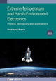 Book cover of: Extreme-Temperature and Harsh-Environment Electronics (Second Edition). By: KHANNA