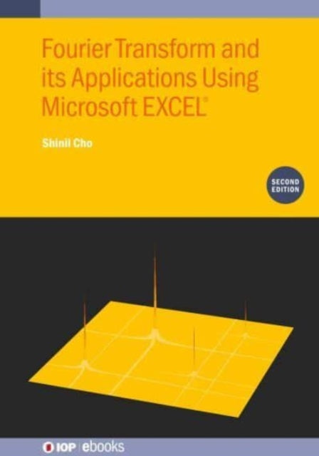 Book cover of: Fourier Transform and Its Applications Using Microsoft EXCEL® (Second Edition). By: CHO