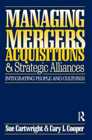Managing Mergers Acquisitions and Strategic Alliances