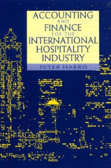 Book cover of: Accounting and Finance for the International Hospitality Industry