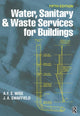 Book cover of: Water, Sanitary and Waste Services for Buildings. By: A.F.E. Wise