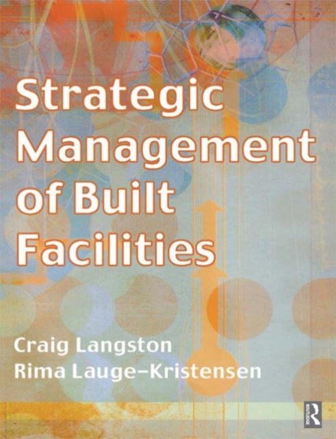 Book cover of: Strategic Management of Built Facilities