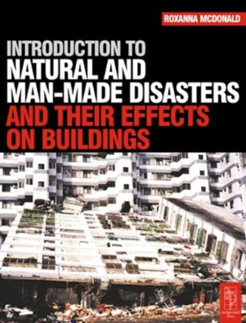 Book cover of: Introduction to Natural and Man-made Disasters and Their Effects on Buildings. By: Roxanna McDonald