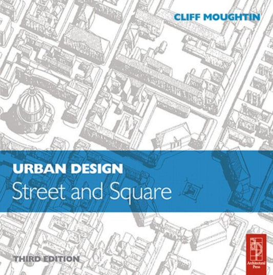 Book cover of: Urban Design: Street and Square. By: J C Moughtin