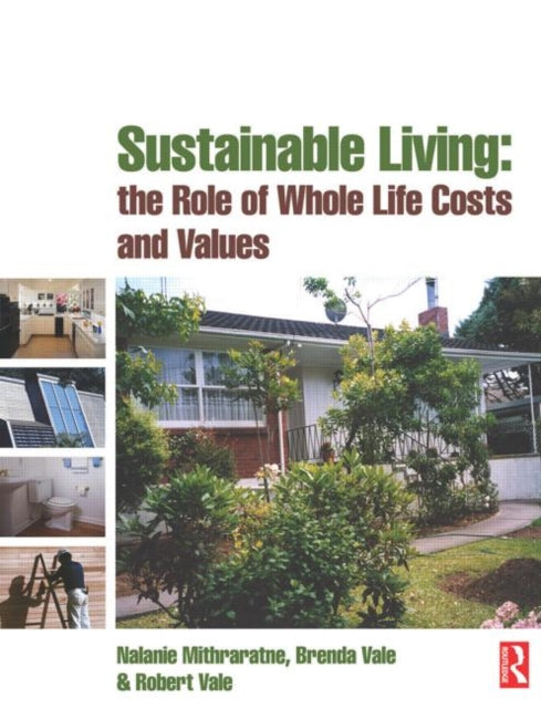 Book cover of: Sustainable Living: the Role of Whole Life Costs and Values. By: Nalanie Mithraratne