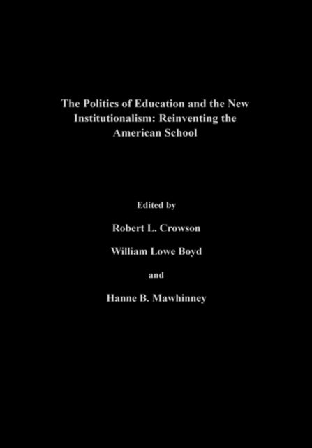 Book cover of: Politics Of Education And The New Institutionalism. By: Robert Crowson