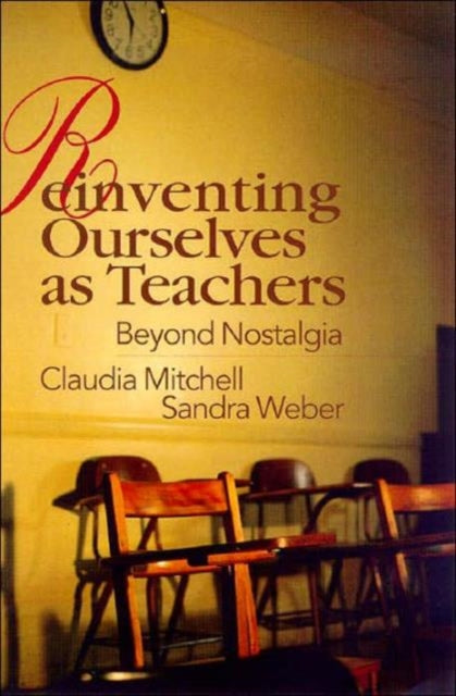 Book cover of: Reinventing Ourselves as Teachers. By: Claudi Mitchell