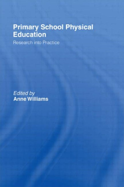 Book cover of: Primary School Physical Education. By: Anne Williams