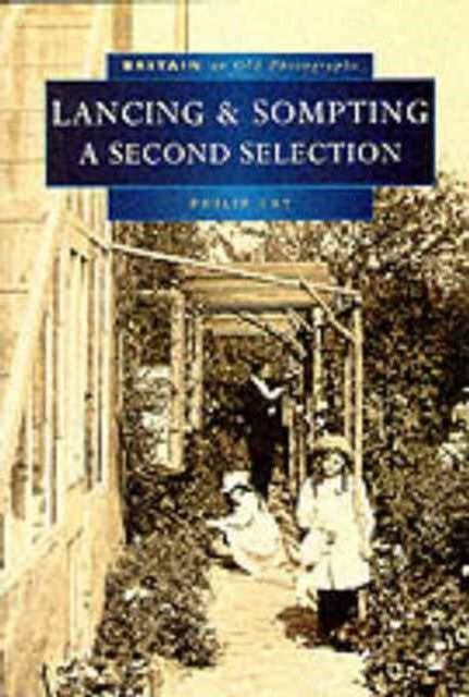 Book cover of: Lancing and Sompting in Old Photographs. By: Philip Fry