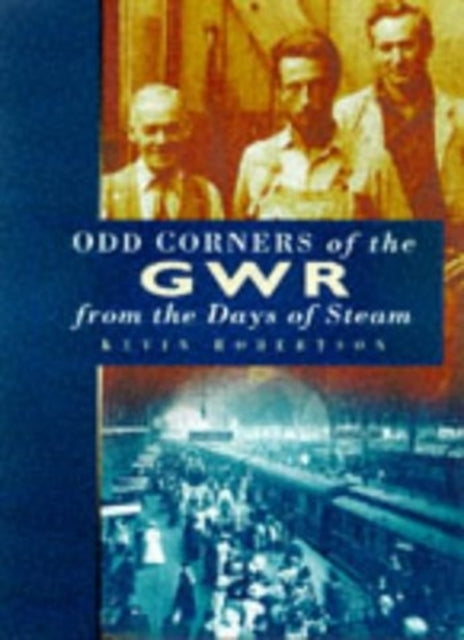 Book cover of: Odd Corners of the GWR from the Days of Steam. By: Kevin Robertson