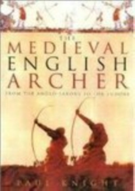 Book cover of: Medieval English Archer. By: Paul Knight