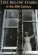 Book cover of: Life Below Stairs in the Twentieth Century. By: Pamela Horn