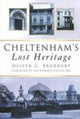 Book cover of: Cheltenham's Lost Heritage. By: Oliver Bradbury