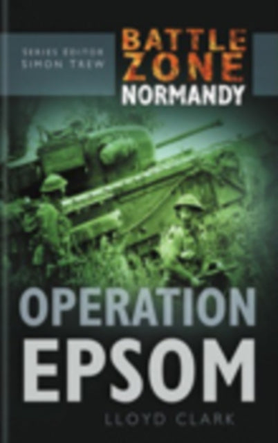 Book cover of: Battle Zone Normandy: Operation Epsom. By: Lloyd Clark