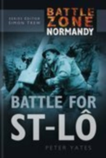 Book cover of: Battle Zone Normandy: Battle for St-Lo. By: Peter Yates