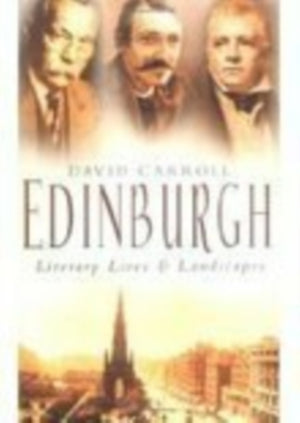 Edinburgh: Literary Lives and Landscapes