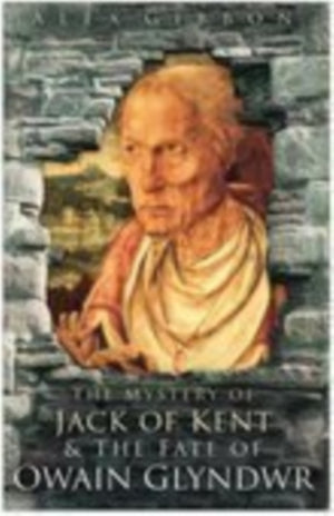 Mystery of Jack of Kent and the Fate of Owain Glyndwr