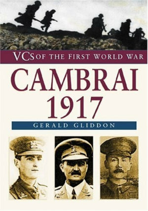 VCs of the First World War: Cambrai 1917