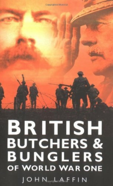 Book cover of: British Butchers and Bunglers of World War One. By: John Laffin