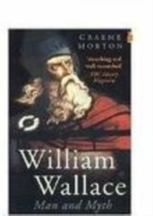 William Wallace: Man and Myth