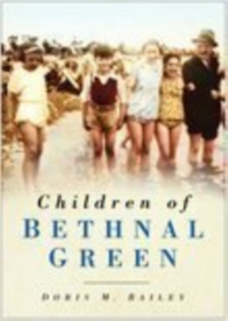 Book cover of: Children of Bethnal Green. By: Doris M. Bailey