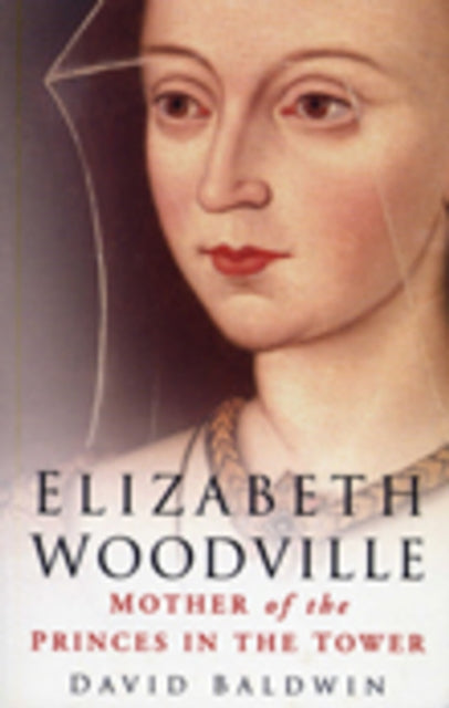 Book cover of: Elizabeth Woodville. By: David Baldwin