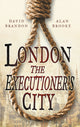 Book cover of: London: The Executioner's City. By: David Brandon