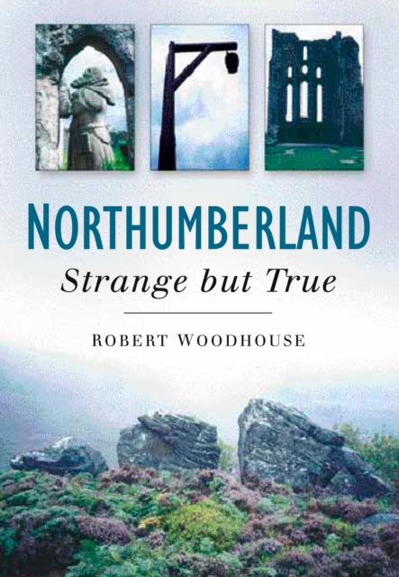 Book cover of: Northumberland: Strange But True