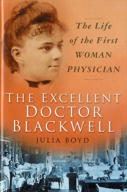 Book cover of: Excellent Doctor Blackwell. By: Julia Boyd