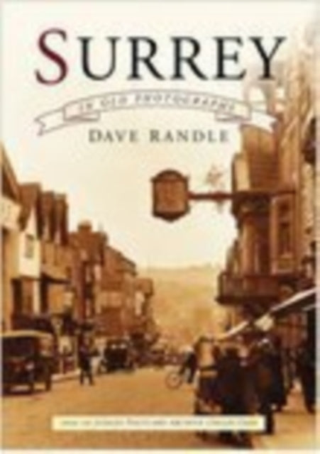 Book cover of: Surrey in Old Photographs. By: Dave Randle
