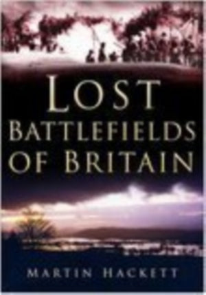 Lost Battlefields of Britain