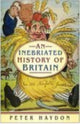 Book cover of: Inebriated History of Britain. By: Peter Haydon