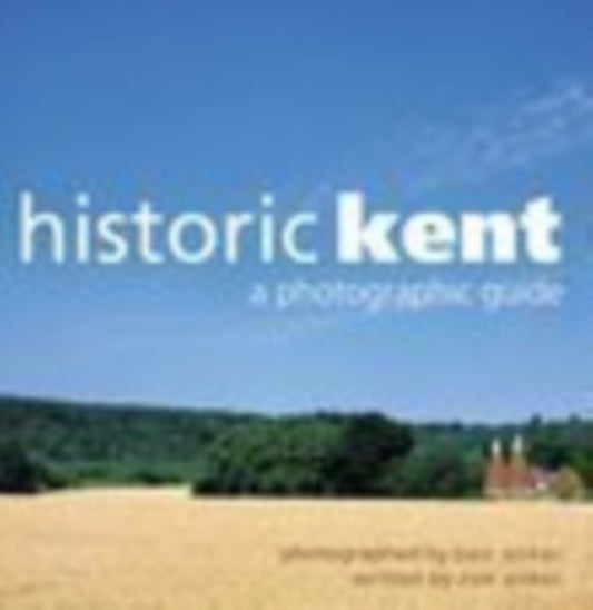 Book cover of: Historic Kent. By: Ben Anker