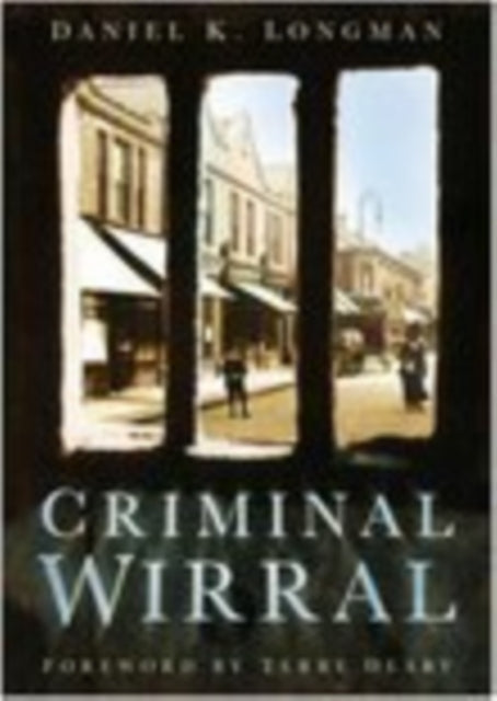 Book cover of: Criminal Wirral. By: Daniel Longman