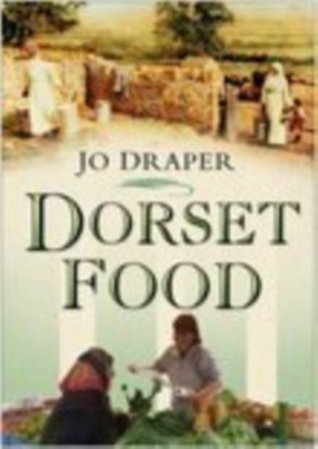 Book cover of: Dorset Food. By: Jo Draper