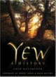 Book cover of: Yew. By: Fred Hageneder