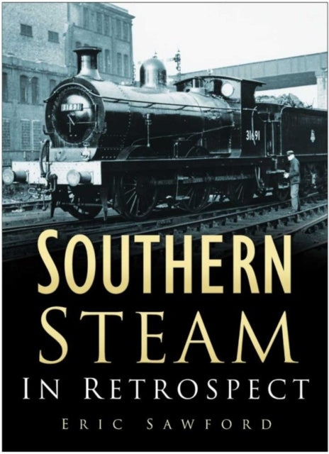 Book cover of: Southern Steam in Retrospect. By: Eric Sawford