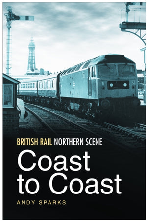 British Rail Northern Scene: Coast to Coast