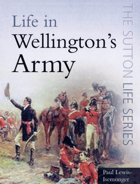 Book cover of: Life in Wellington's Army