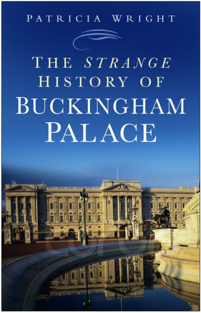 Book cover of: Strange History of Buckingham Palace. By: Wright, Patricia