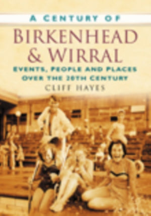 A Century of Birkenhead and Wirral