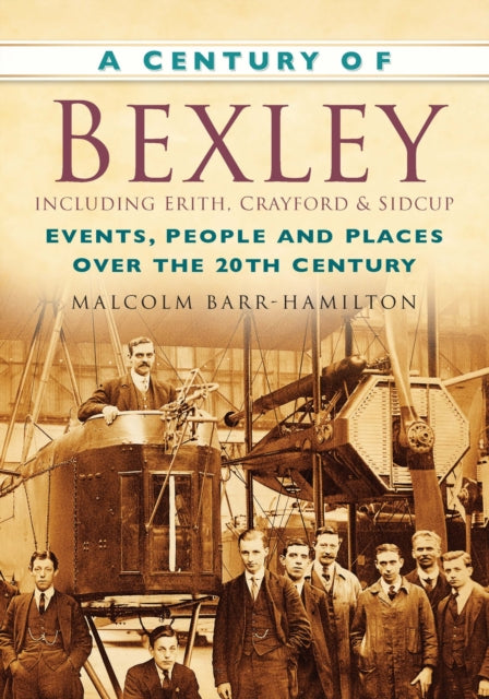 Book cover of: Century of Bexley including Erith, Crayford and Sidcup. By: Malcolm Barr-Hamilton