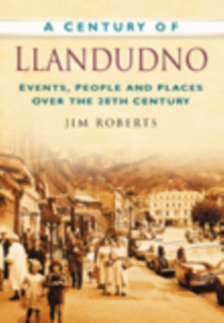 Book cover of: Century of Llandudno. By: Jim Roberts