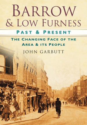 Barrow and Low Furness Past and Present