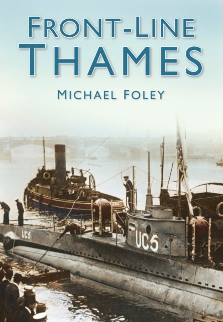 Book cover of: Front-Line Thames. By: Michael Foley