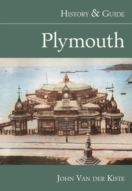 Book cover of: Plymouth: History and Guide. By: John Van der Kiste