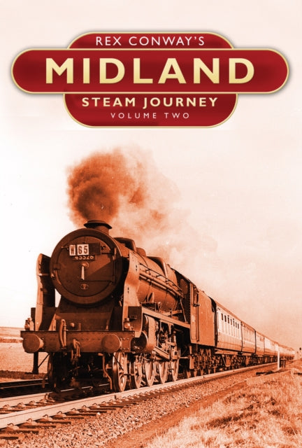 Book cover of: Rex Conway's Midland Steam Journey: Volume Two. By: Rex Conway