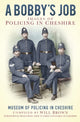 Book cover of: Bobby's Job. By: The Museum of Policing in Cheshire