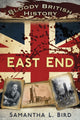 Book cover of: Bloody British History: East End. By: Bird
