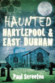Book cover of: Haunted Hartlepool and East Durham